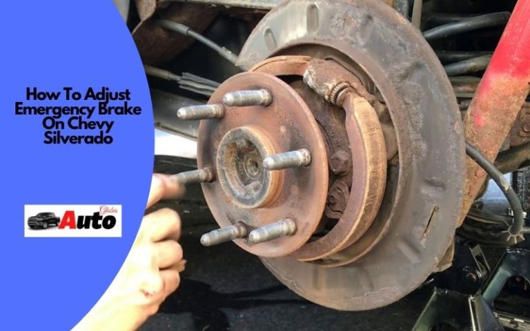 How To Adjust Emergency Brake On Chevy Silverado? [5 Steps]